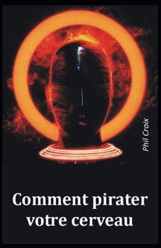 Paperback Comment pirater votre cerveau [French] Book