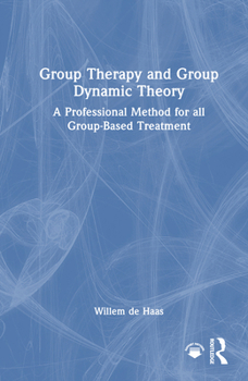 Hardcover Group Therapy and Group Dynamic Theory: A Professional Method for all Group-Based Treatment Book
