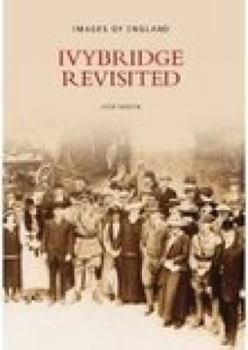 Paperback Ivybridge Revisited (Images of England) Book