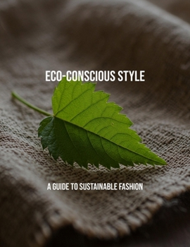 Paperback Eco-Conscious Style: A Guide To Sustainable Fashion Book