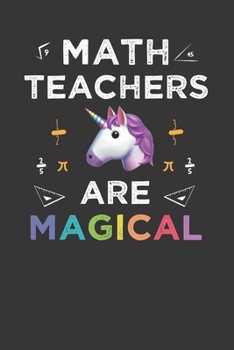 Paperback Math Teachers Are Magical: Blank Lined Teacher Notebook journal -120 pages Journal for math teacher gift-Funny Math Teacher Appreciation Gift Book