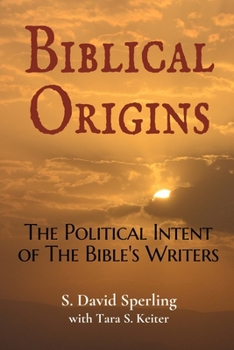 Paperback Biblical Origins: The Political Intent of the Bible's Writers Book