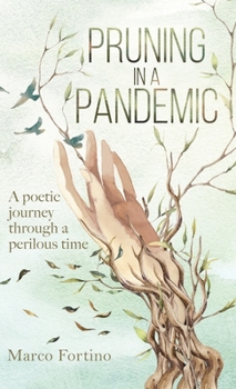 Hardcover Pruning in a Pandemic: A poetic journey through a perilous time Book