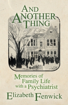 Paperback And Another Thing: Memories of Family Life with a Psychiatrist Book