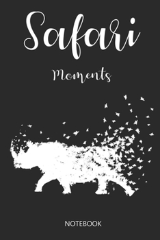Safari Moments Notebook : Liniertes Notizbuch F?r Afrika Liebhaber I Zum Festhalten Besonderer Momente in der Wildnis und der Natur