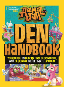 Library Binding Animal Jam: Den Handbook: Your Guide to Decorating, Decking Out, and Designing the Ultimate Epic Den Book