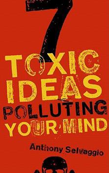 Paperback 7 Toxic Ideas Polluting Your Mind Book