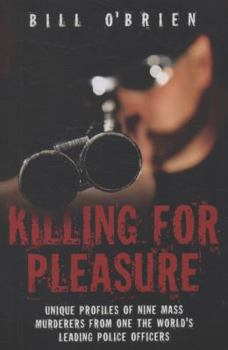 Paperback Killing for Pleasure: The Global Phenomenon of Mass Murder. Bill O'Brien Book