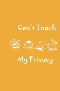 Paperback Can't Touch My Privacy Yellow Notebook 120 Blank Lined Page (6 x 9): Original Design; Collge Rulled Book