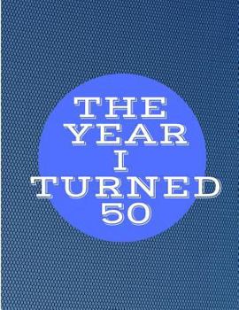 The Year I Turned 50: Blue Circle Birthday Celebration Notebook