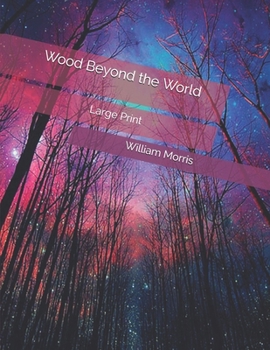 Wood Beyond the World: Large Print