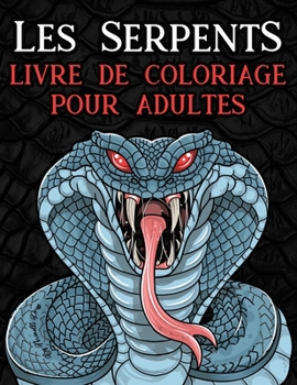 Les Serpents - Livre de Coloriage pour Adultes: 40 Dessins de serpents avec des détails de mandalas à colorier | Cahier de coloriage des animaux reptiles (relaxation et art-thérapie)