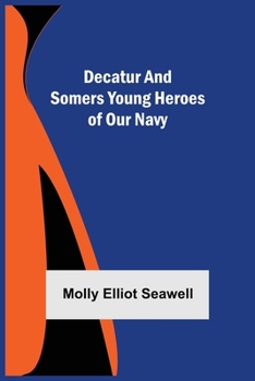 Paperback Decatur and Somers Young Heroes of Our Navy Book