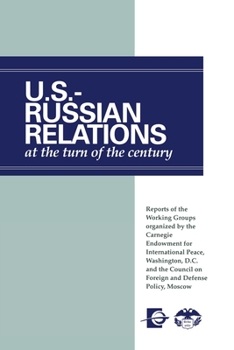 Paperback U.S.-Russian Relations at the Turn of the Century: Reports of the Working Groups Organized by the Carnegie Endowment for International Peace, Washingt Book