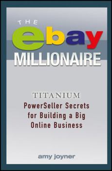 Paperback The Ebay Millionaire: Titanium Powerseller Secrets for Building a Big Online Business Book