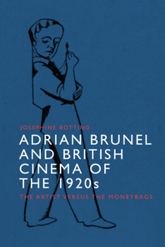 Hardcover Adrian Brunel and British Cinema of the 1920s: The Artist Versus the Moneybags Book