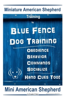 Miniature American Shepherd Training By Blue Fence | Dog Training  Obedience - Behavior, Commands – Socialize, Hand Cues Too!  Mini American Shepherd: Mini American Shepherd