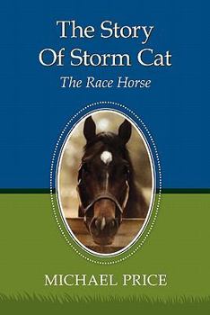 Paperback The Story Of Storm Cat: The Race Horse Book