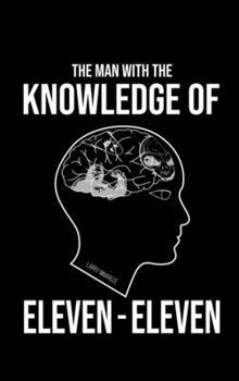Hardcover The Man With The Knowledge Of Eleven-Eleven Book
