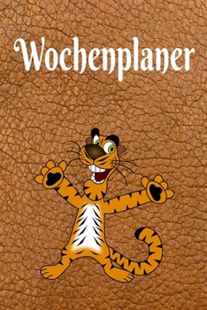 Paperback Wochenplaner: Handlicher Wochenplaner - Organizer, Top organisiert.Tolles Geschenk. lustige Tigerkatze [German] Book