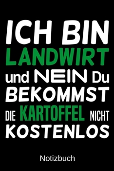 Ich bin Landwirt und nein du bekommst die Kartoffel nicht kostenlos: A5 Notizbuch f�r alle Landwirte Liniert 120 Seiten Geschenk zum Geburtstag Weihnachten Vatertag Ostern