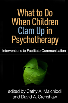 Hardcover What to Do When Children Clam Up in Psychotherapy: Interventions to Facilitate Communication Book