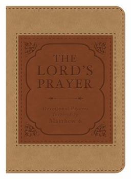Imitation Leather The Lord's Prayer: Devotional Prayers Inspired by Matthew 6 Book