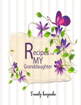 Paperback Recipes for my Granddaughter: Family keepsake, Blank Fill In Cookbook Recipe Journal with glossy cover Book