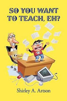 Paperback So You Want to Teach, Eh? Book