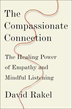 Hardcover The Compassionate Connection: The Healing Power of Empathy and Mindful Listening Book