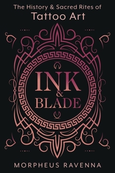 Paperback Ink & Blade: The History & Sacred Rites of Tattoo Art Book
