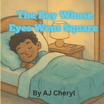 The Boy Whose Eyes Went Square (AJ's Kids Collection)