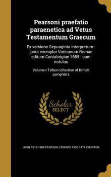 Hardcover Pearsoni Praefatio Paraenetica Ad Vetus Testamentum Graecum: Ex Versione Sepuaginta Interpretum: Juxta Exemplar Vaticanum Romae Editum Cantabrigiae 16 [Latin] Book