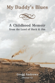 Paperback My Daddy's Blues: A Childhood Memoir from the Land of Huck & Jim Book