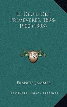 Paperback Le Deuil Des Primeveres, 1898-1900 (1903) [French] Book