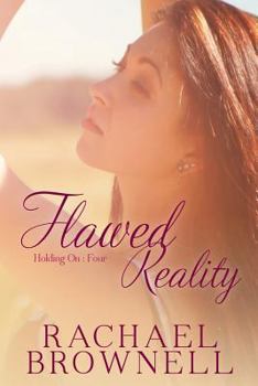 Flawed Reality - Book #4 of the Holding On