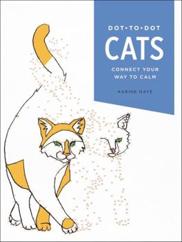 Paperback Dot-To-Dot: Cats: Connect Your Way to Calm Book