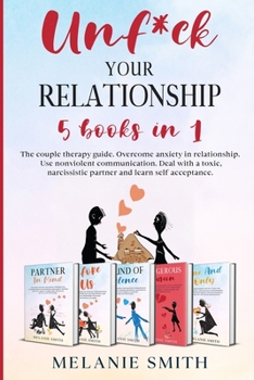 Paperback Unf*ck Your Relationship: The couple therapy guide. Overcome anxiety in relationship. Use nonviolent communication. Deal with a toxic, narcissis Book