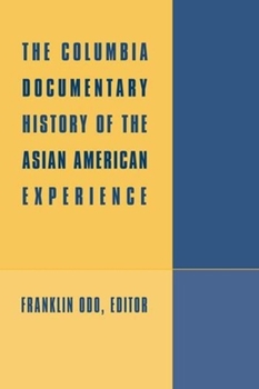 Hardcover The Columbia Documentary History of the Asian American Experience Book
