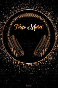 Trap Music Notebook: Trap Music Golden Headphones Music Journal 6 x 9 inch 120 lined pages gift