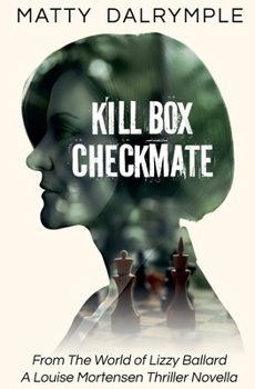 Kill Box Checkmate: From the World of Lizzy Ballard: A Louise Mortensen Thriller Novella