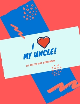 Paperback I Love My Uncle: My Sketch and Storybook Book