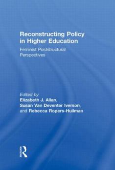 Hardcover Reconstructing Policy in Higher Education: Feminist Poststructural Perspectives Book