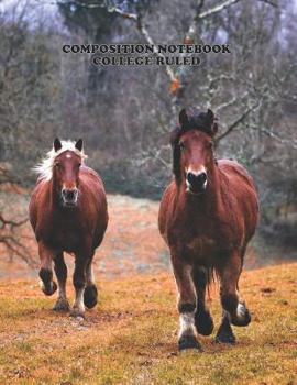 Composition Notebook College Ruled: High School,Horse  , College, Animal, Nature Cover, Cute Composition Notebook, College Notebooks, Girl Boy School ... Book, 8.5 Inch x 11 Inch 104 Pages