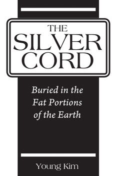 Paperback The Silver Cord: Buried in the Fat Portions of the Earth Book