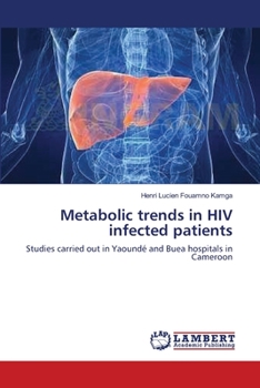 Metabolic trends in HIV infected patients: Studies carried out in Yaoundé and Buea hospitals in Cameroon