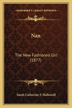 Paperback Nan: The New Fashioned Girl (1877) Book
