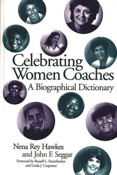 Hardcover Celebrating Women Coaches: A Biographical Dictionary Book