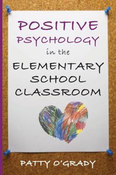 Paperback Positive Psychology in the Elementary School Classroom Book