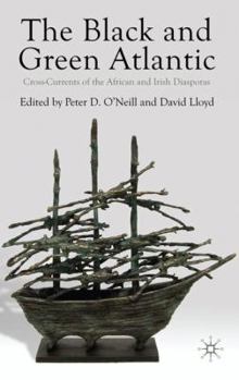 Hardcover The Black and Green Atlantic: Cross-Currents of the African and Irish Diasporas Book